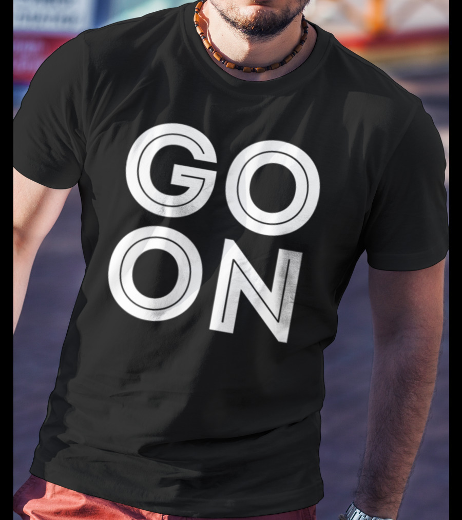 GO ON Motivational Message Bold Typography T-Shirt