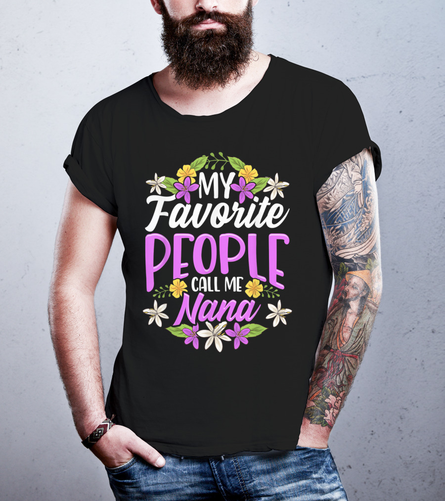 My Favorite People Call Me Nana Floral Flowers T-Shirt