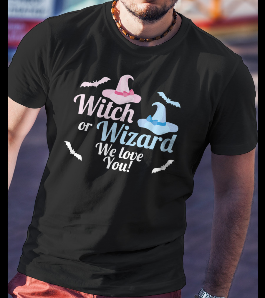 Witch Or Wizard We Love You Gender Reveal T-Shirt