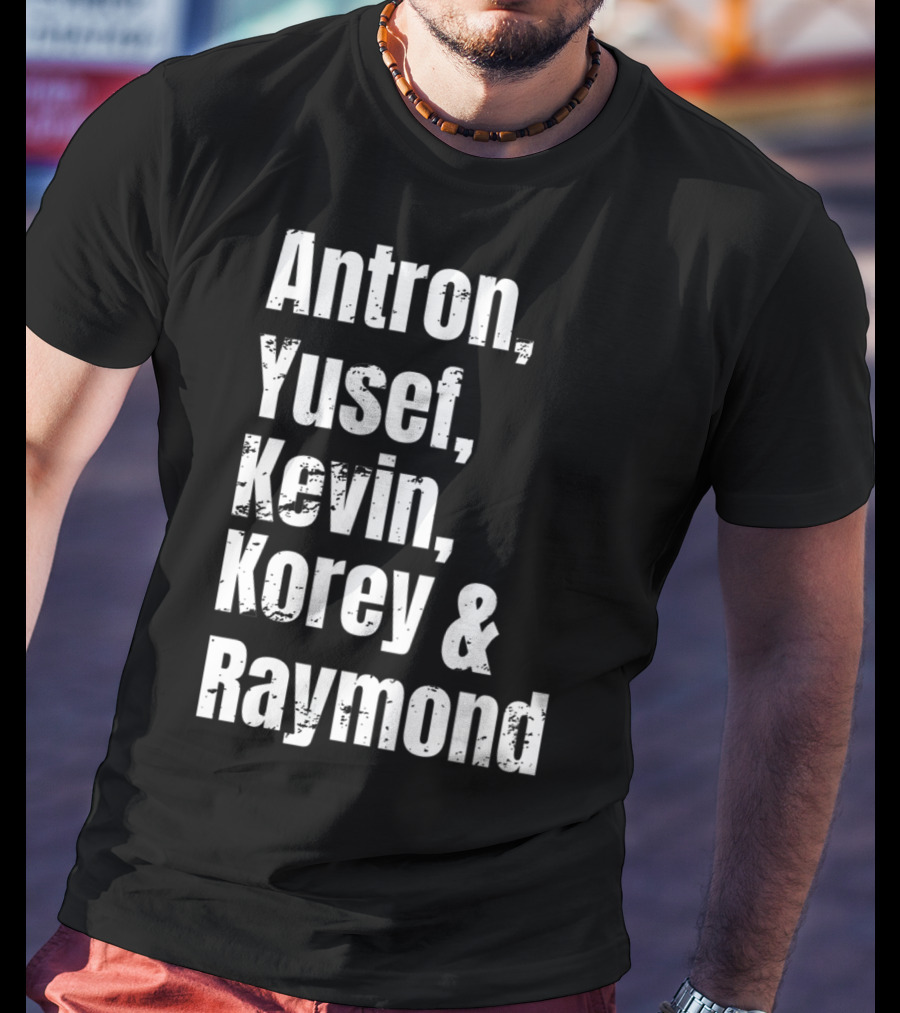 Antron Yusef Kevin Korey Raymond Names List T-Shirt