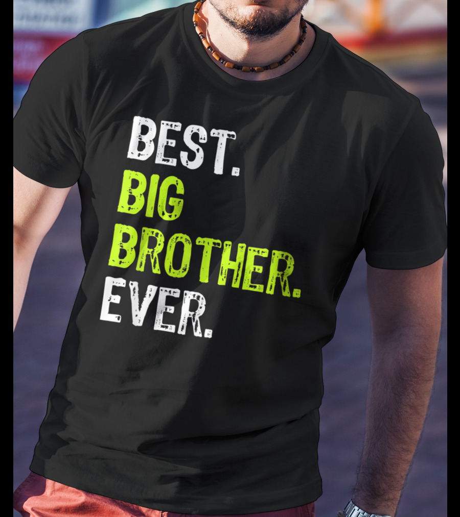 Best Big Brother Ever Big Bro Older Sibling T-Shirt