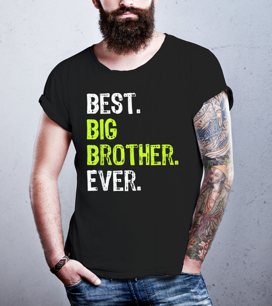 Best Big Brother Ever Big Bro Older Sibling T-Shirt