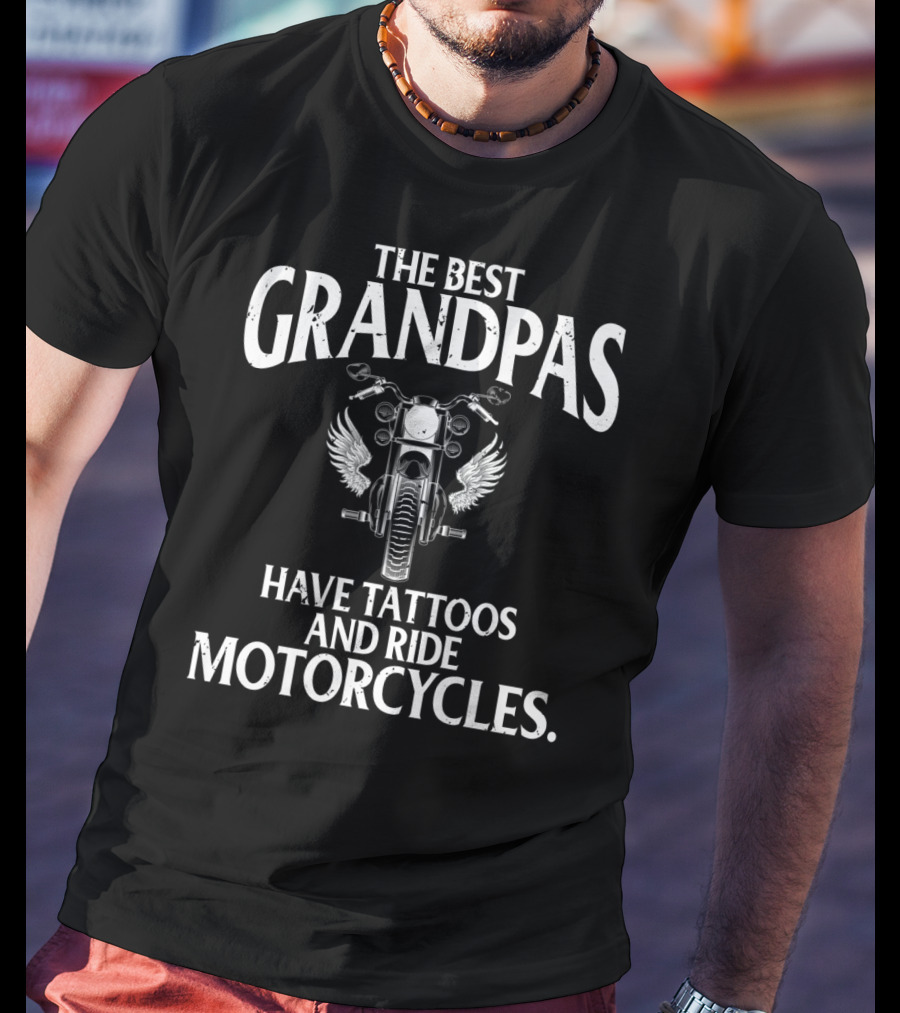 The Best Grandpas Have Tattoos And Ride Motorcycles With Winged Bike T-Shirt