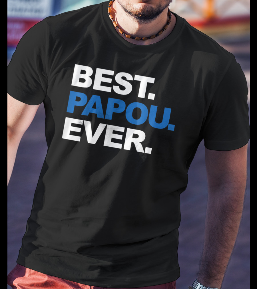 Best Papou Ever Father's Day Grand T-Shirt