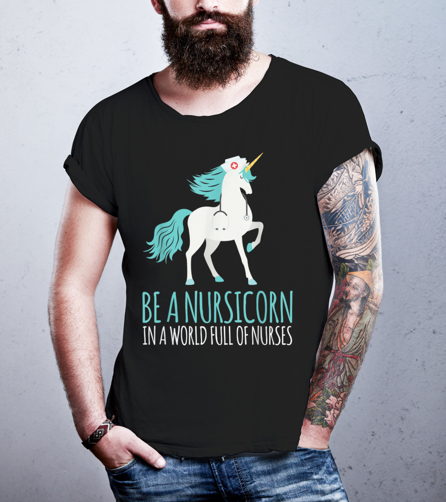 Be A Nursicorn In A World Full Of Nurses Unicorn Nurse Stethoscope Hat T-Shirt