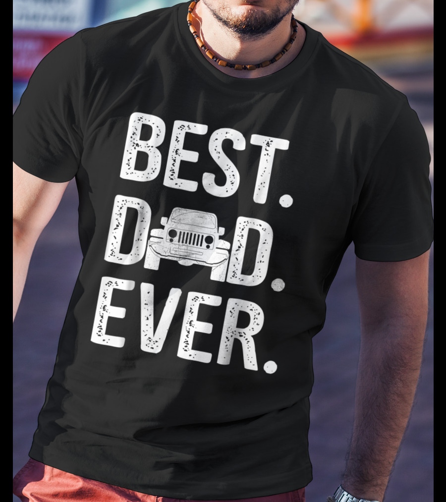 Best Dad Ever Jeep Father Love T-Shirt