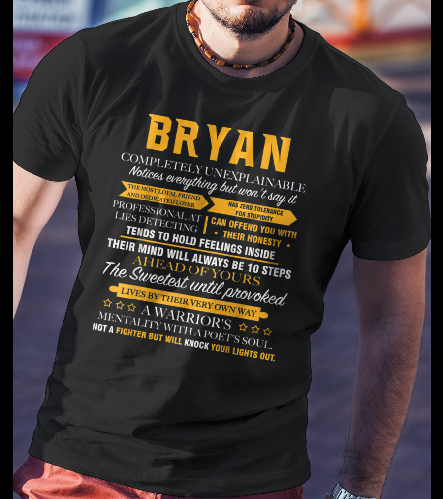 BRYAN Completely Unexplainable Notices Everything Professional At Lies Detecting Lives By Their Very Own Way T-Shirt