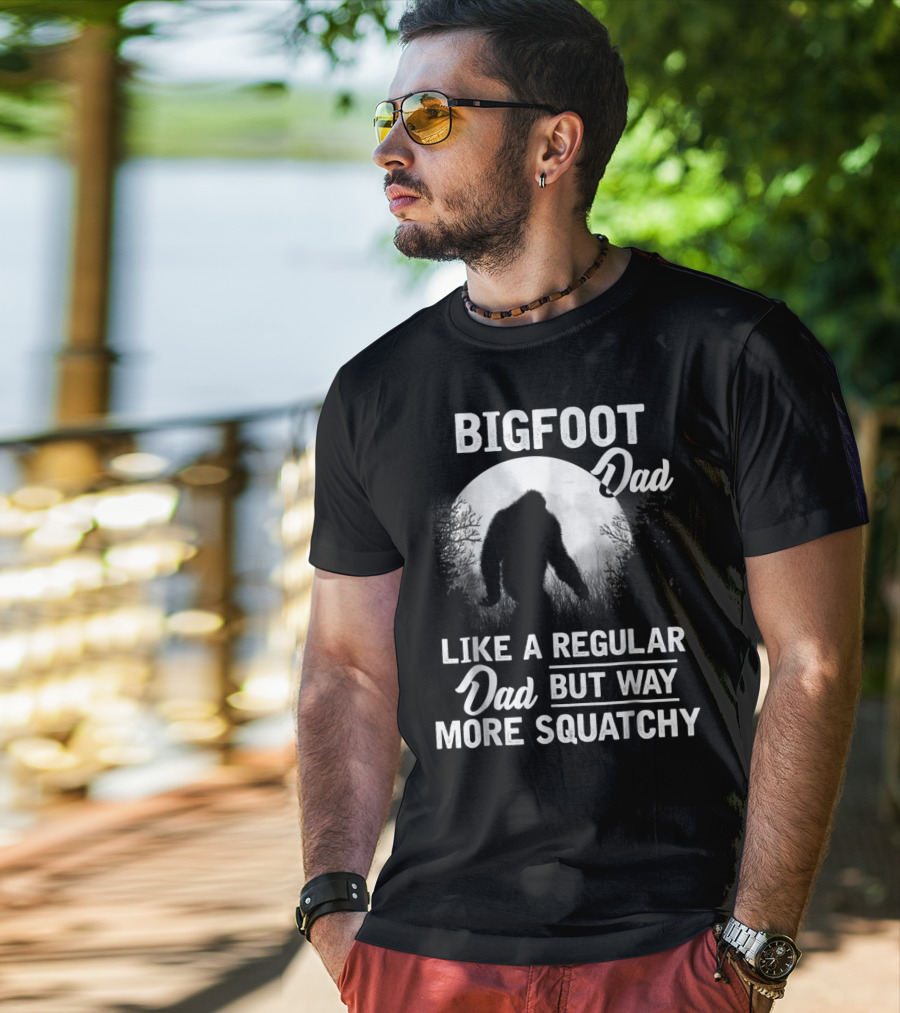 Bigfoot Dad Like A Regular Dad But Way More Squatchy T-Shirt