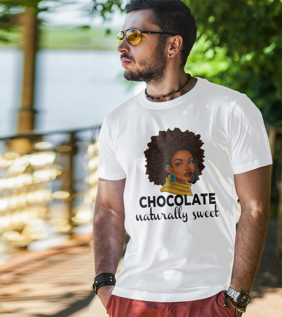 Chocolate Naturally Sweet Bold And Beautiful T-Shirt
