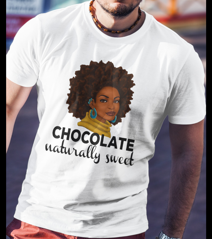 Chocolate Naturally Sweet Bold And Beautiful T-Shirt