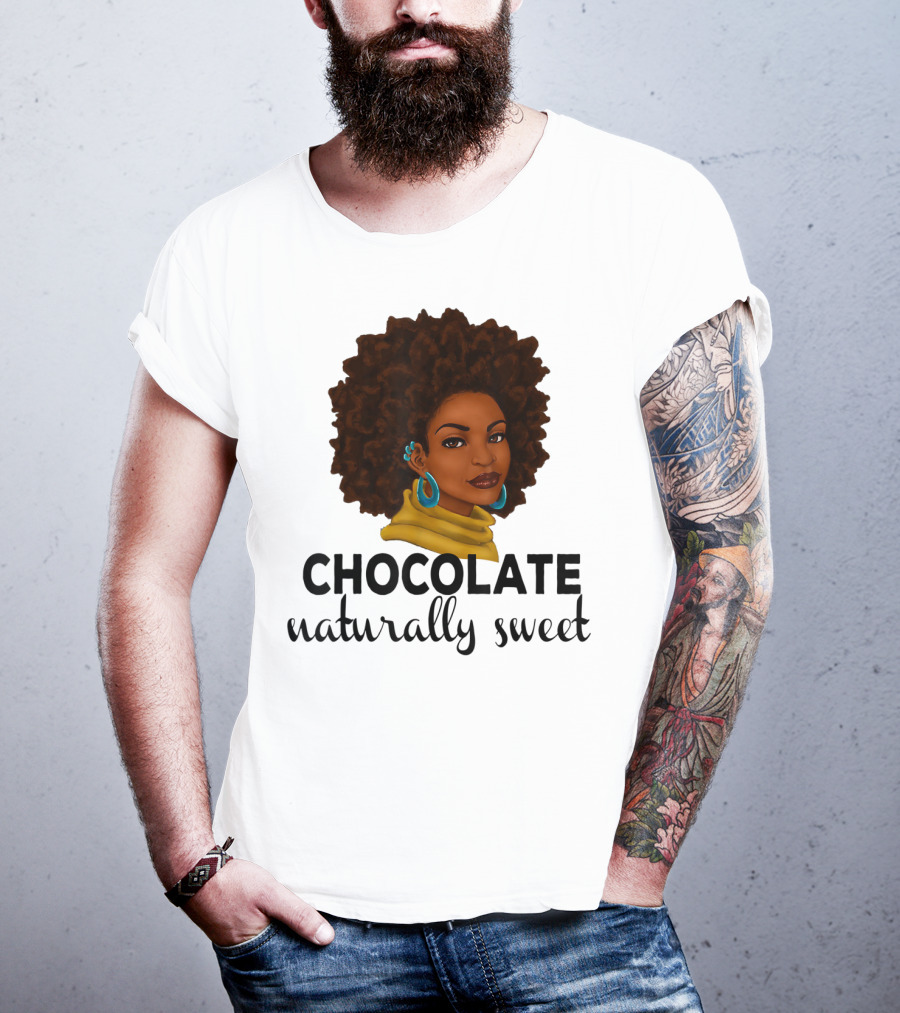 Chocolate Naturally Sweet Bold And Beautiful T-Shirt