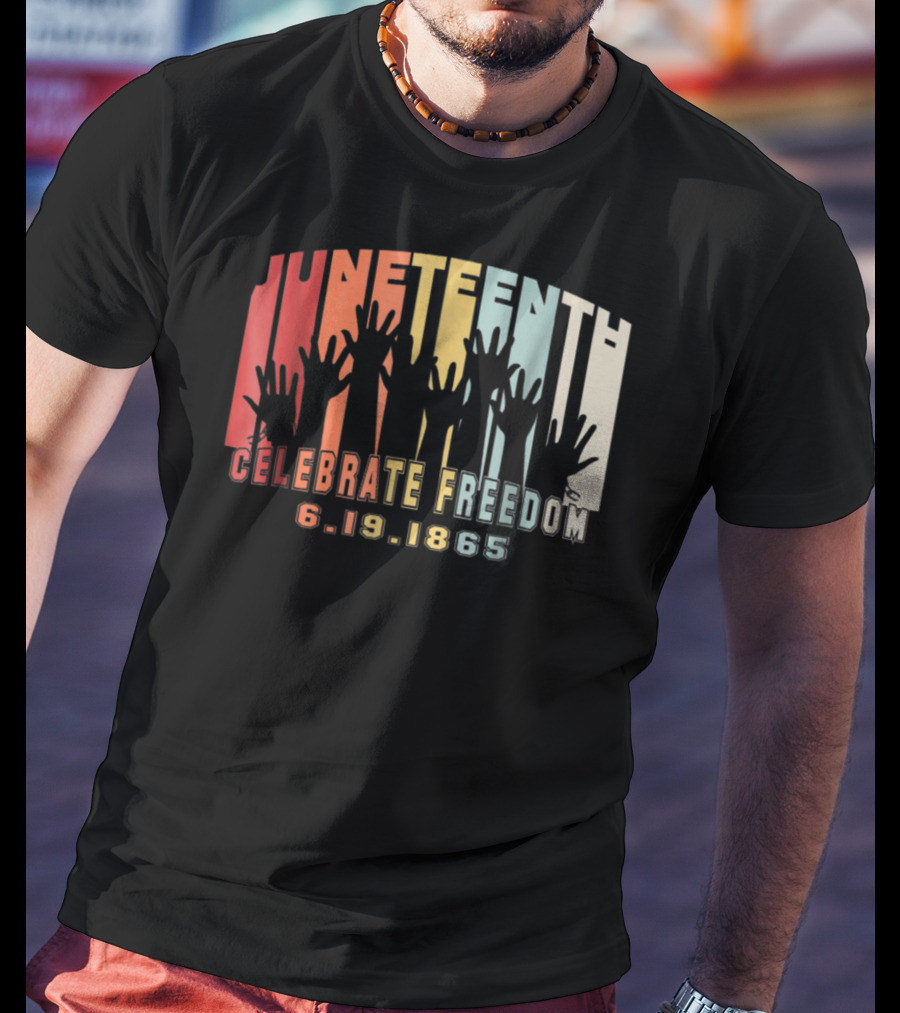 Juneteenth Celebrate Freedom 6.19.1865 Black History Day T-Shirt