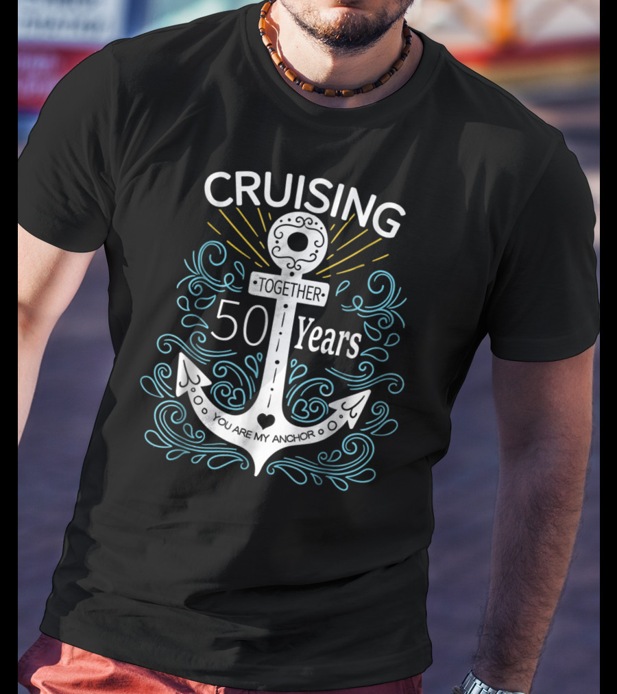 Cruising Together 50 Years You Are My Anchor T-Shirt