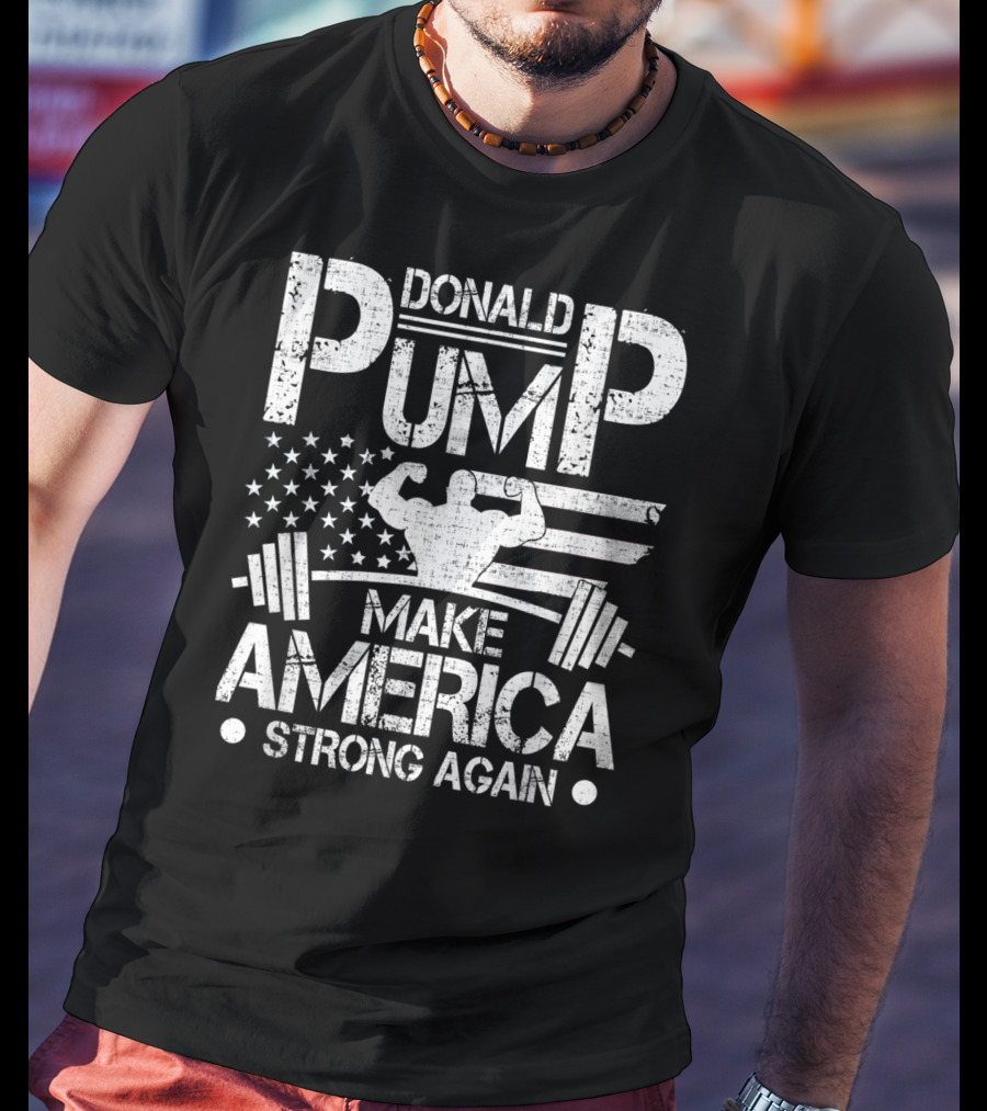 Donald Pump Make America Strong Again Bodybuilder Flag Barbell T-Shirt