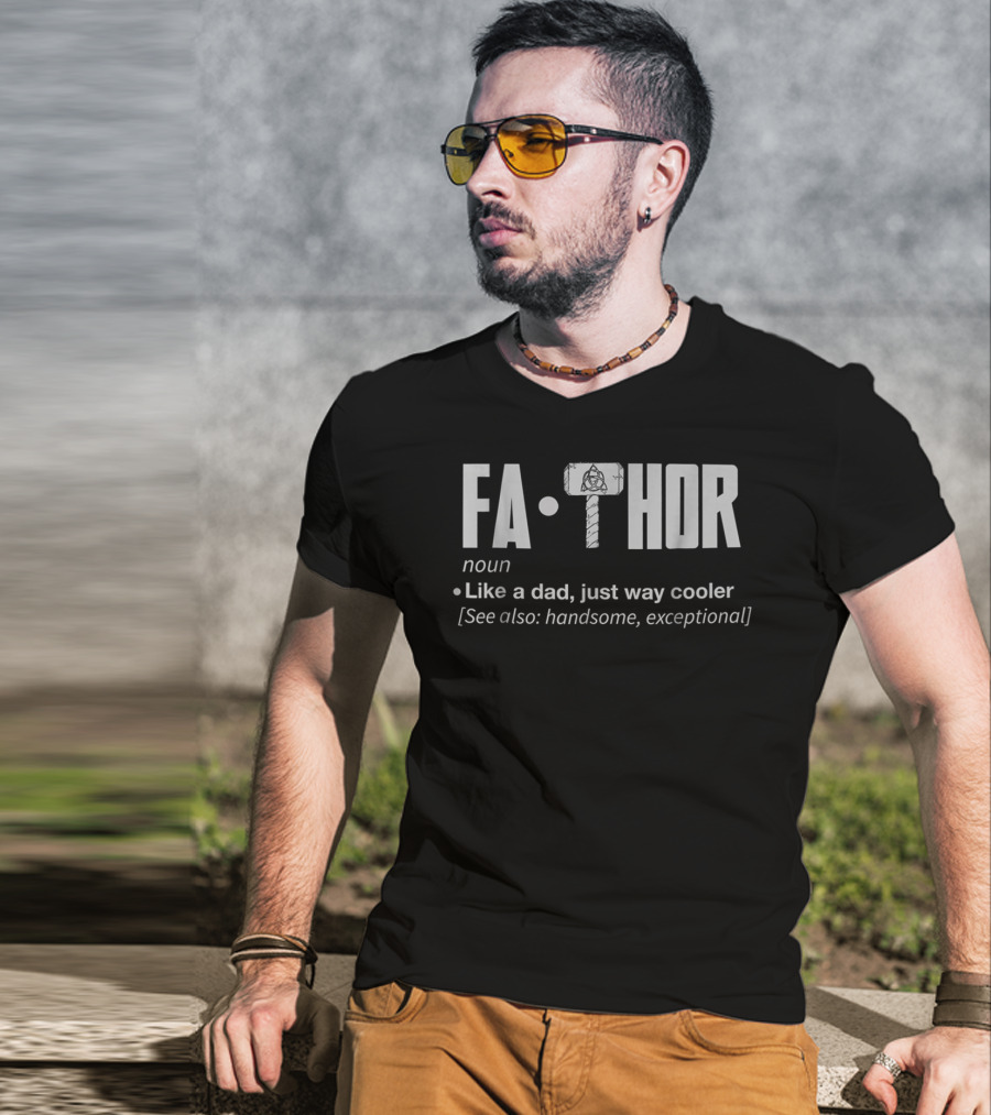 Fa Thor Noun Like A Dad Just Way Cooler See Also Handsome Exceptional T-Shirt