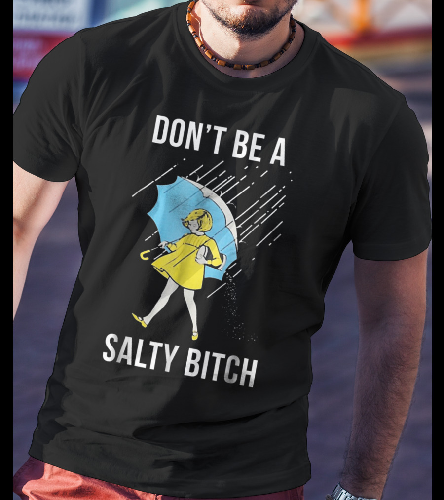 DON’T BE A SALTY BITCH Raincoat Girl Umbrella T-Shirt