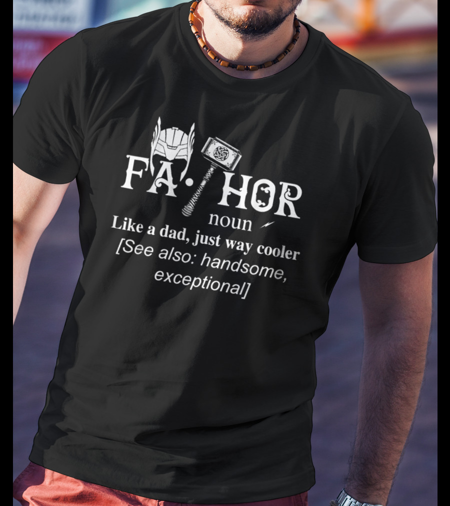 FA-THOR Noun Like A Dad Just Way Cooler See Also Handsome Exceptional T-Shirt