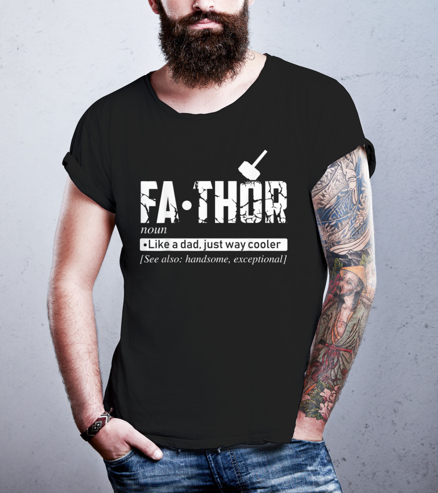 Fathor Noun Like A Dad Just Way Cooler Handsome Exceptional Father's Day T-Shirt