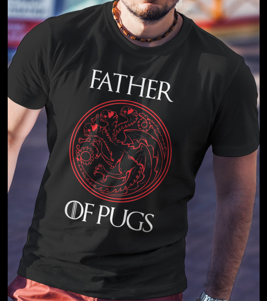 Father Of Pugs Dragon Emblem Game Of Thrones T-Shirt