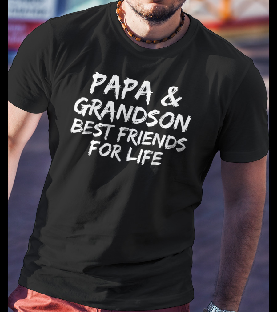 Papa And Grandson Best Friends For Life Father's Day From Grandson Fun T-Shirt