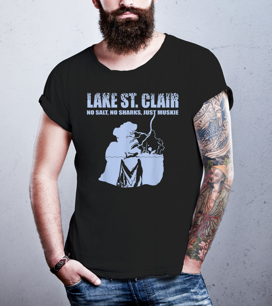 Lake St Clair No Salt No Sharks Just Muskie T-Shirt