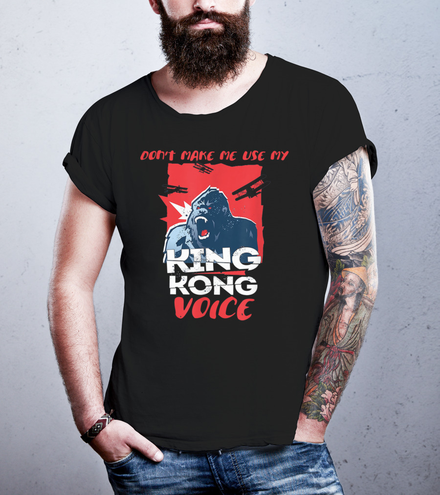 Funny Don't Make Me Use My King Kong Voice Planes Roaring T-Shirt