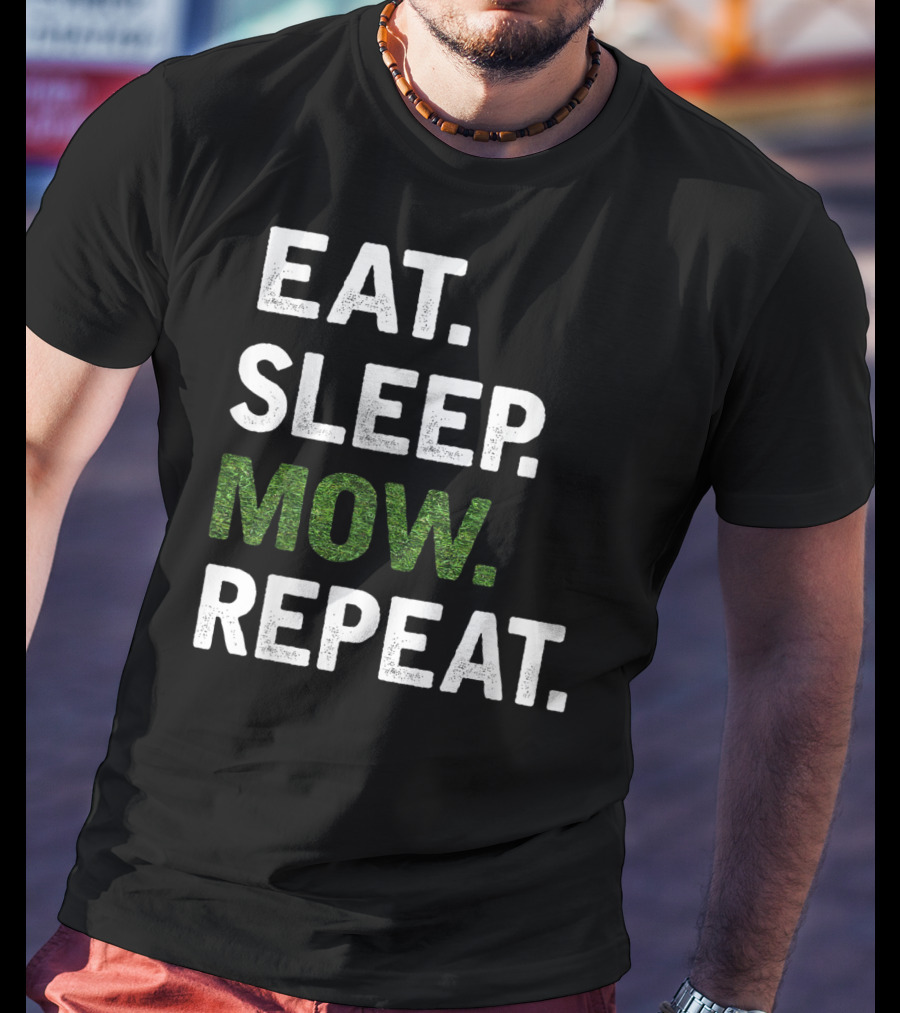 Eat Sleep Mow Repeat Funny Lawn Mowing Grass Cutting Mower Gard T-Shirt
