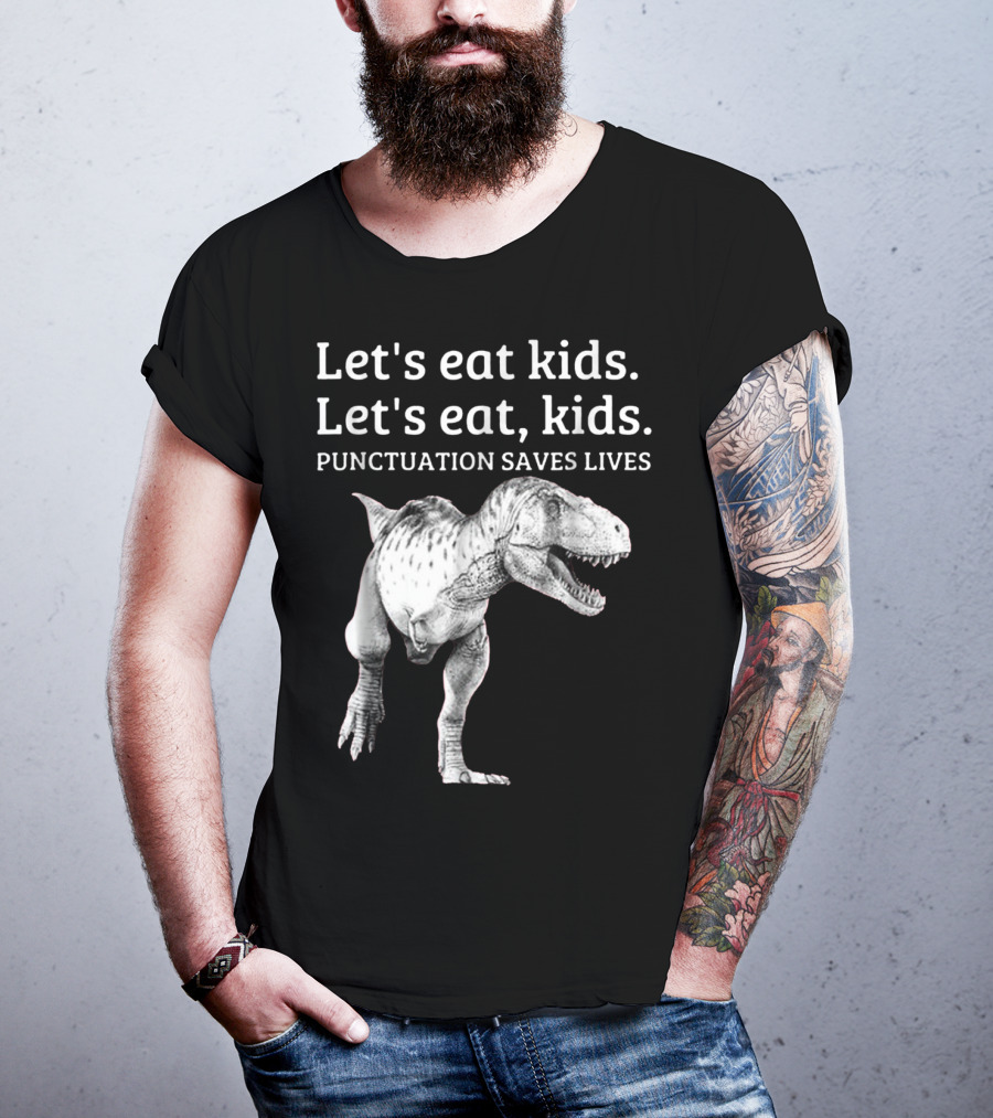 Let's Eat Kids Let's Eat Kids Punctuation Saves Lives Dinosaur T-Shirt