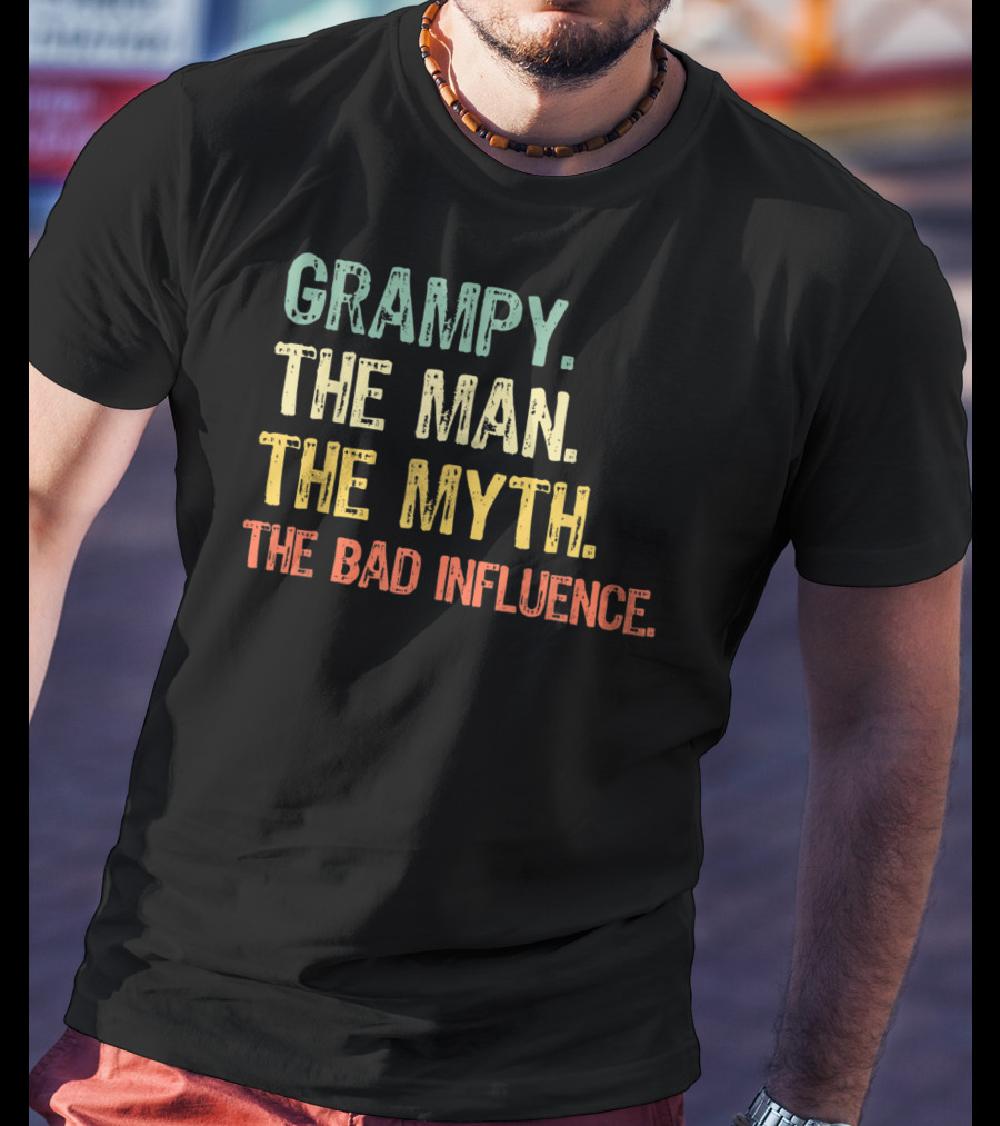 Grampy The Man The Myth The Bad Influence T-Shirt