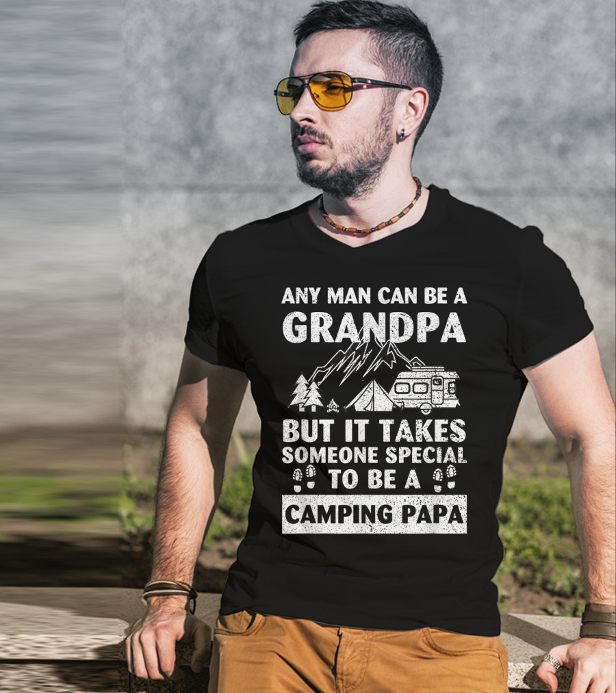 Any Man Can Be A Grandpa But It Takes Someone Special To Be A Camping Papa T-Shirt
