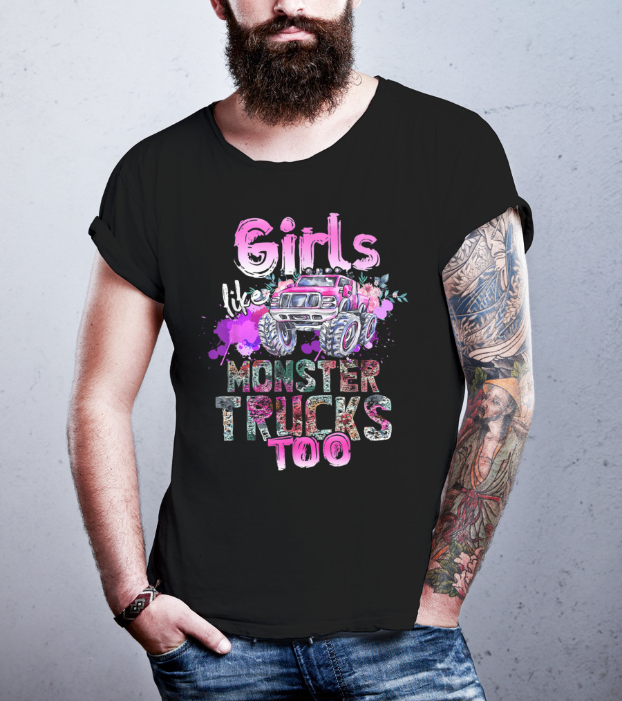 Girls Like Monster Trucks Too Colorful Floral Paint Splash Truck T-Shirt