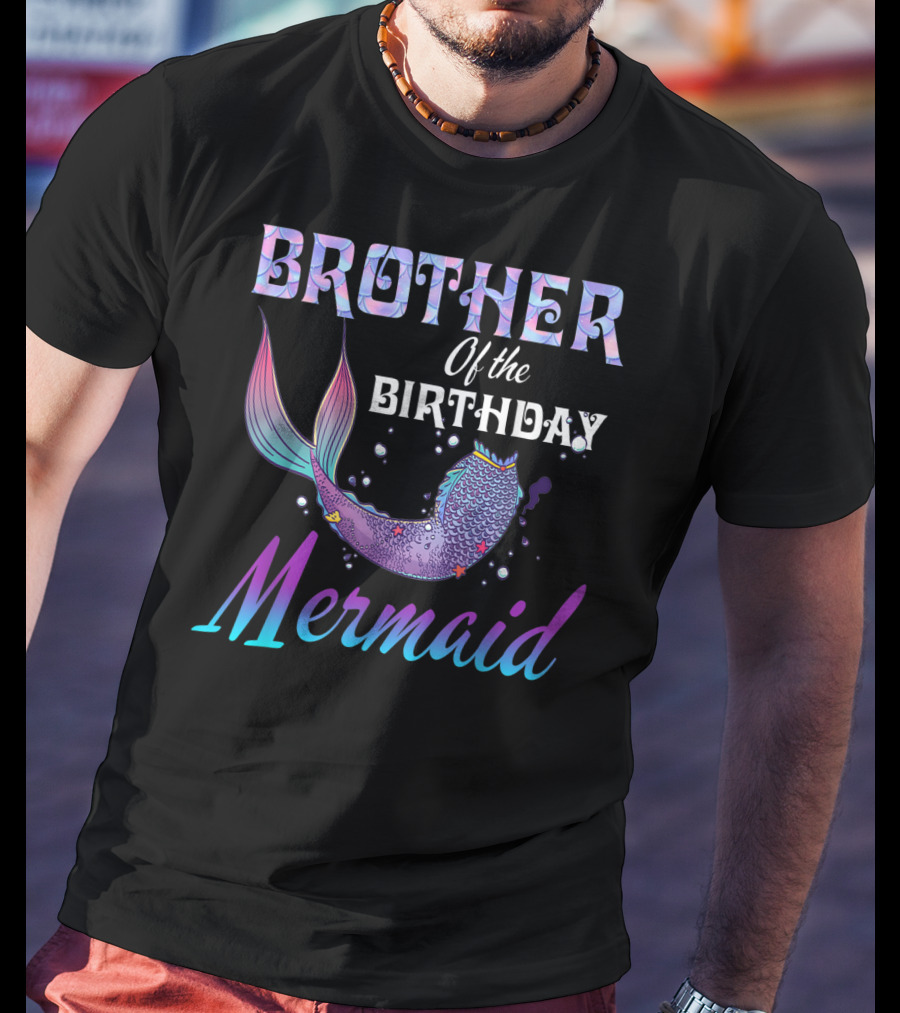 Brother Of The Birthday Mermaid T-Shirt