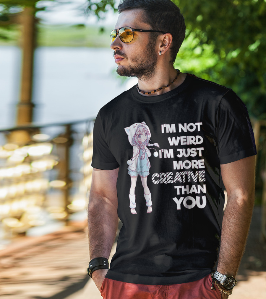 I'm Not Weird I'm Just More Creative Than You Cute Kawaii Anime T-Shirt