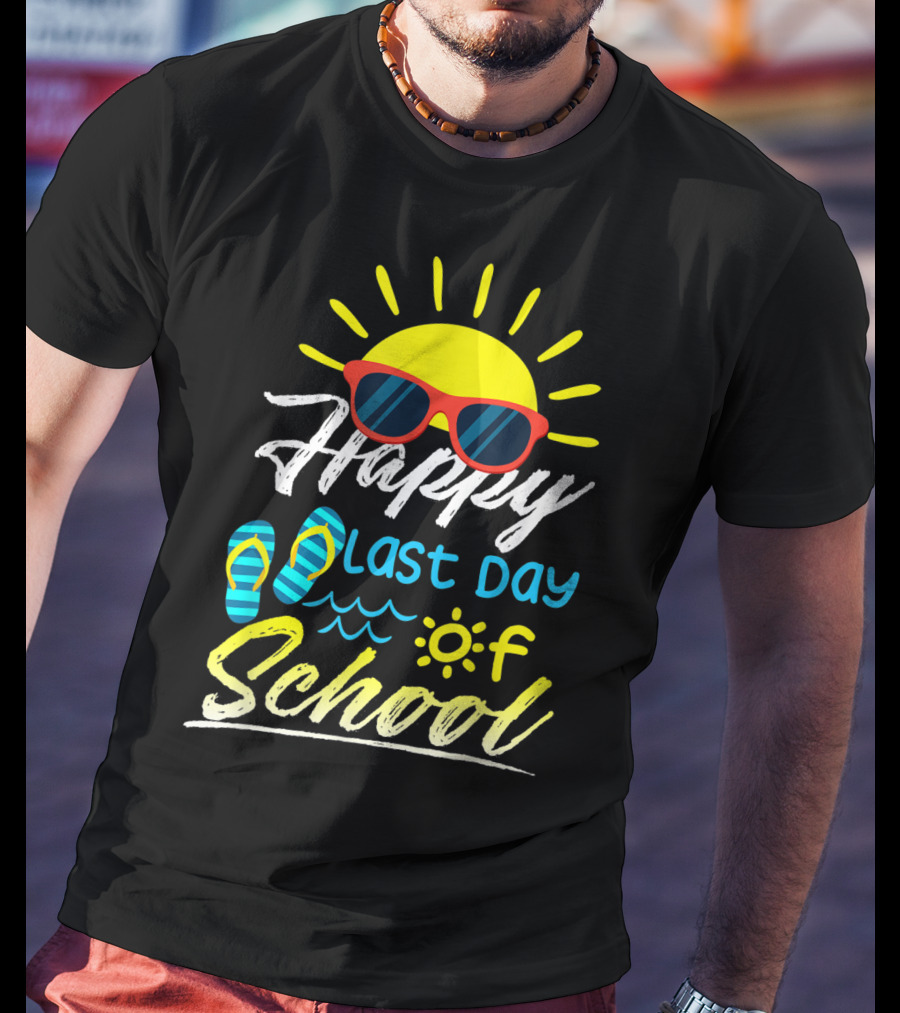 Happy Last Day Of School Summer Sun Sunglasses Flip Flops T-Shirt
