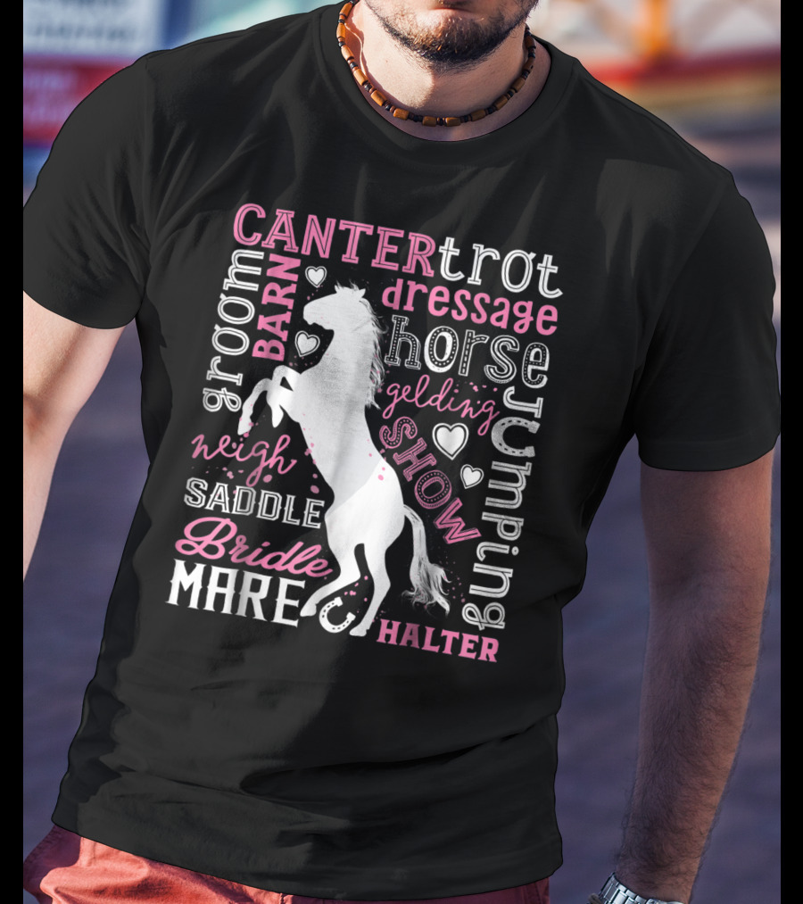 Horse Jumping Dressage Canter Trot Mare Bridle Saddle Halter Groom Barn Neigh Show Gelding T-Shirt