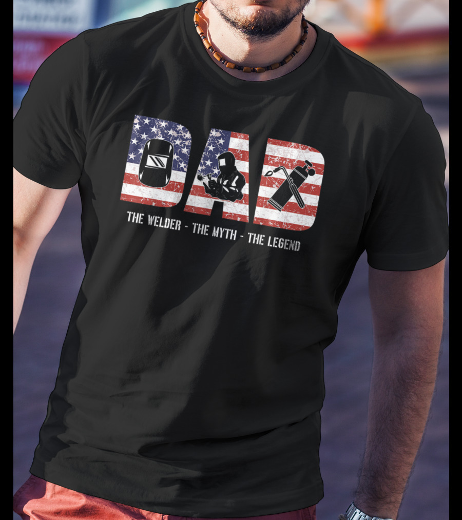 Dad: The Welder The Myth The Legend American Flag T-Shirt