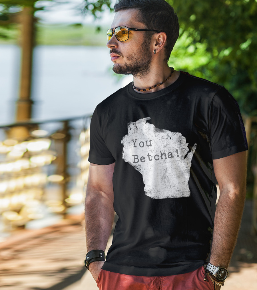 You Betcha Wisconsin Accent State T-Shirt