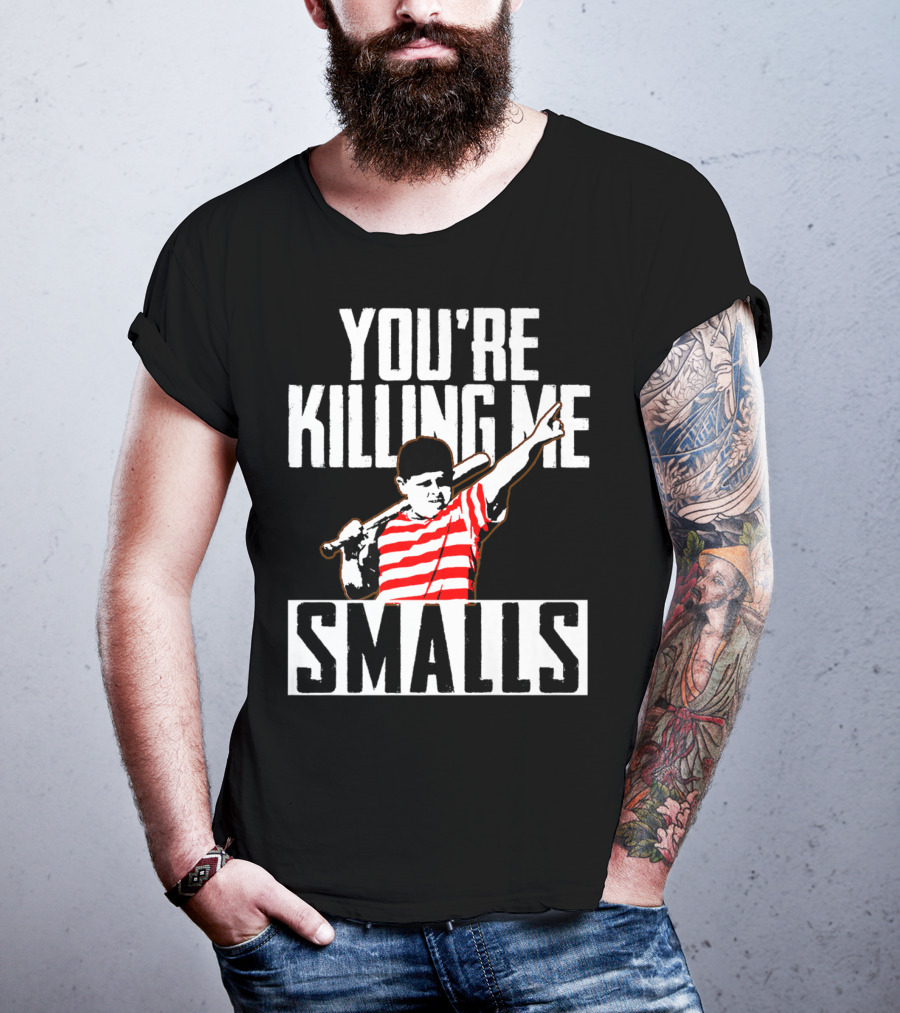You're Killing Me Smalls Softball You're T-Shirt