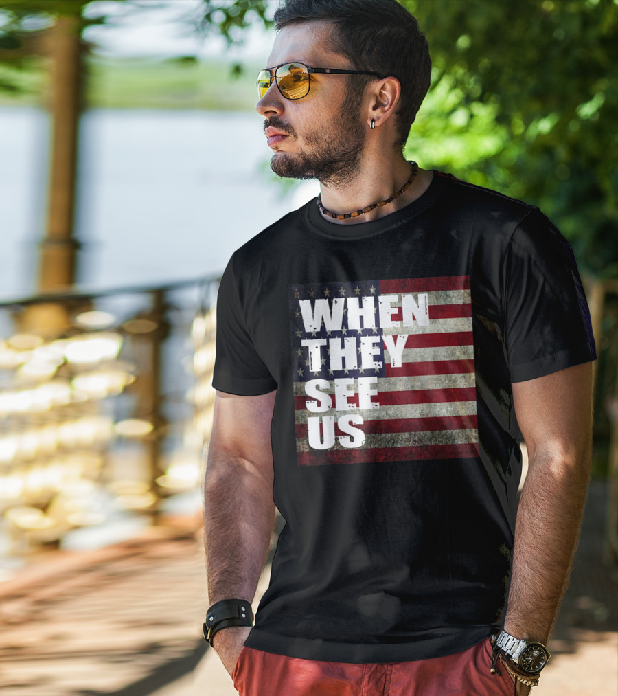 WHEN THEY SEE US American Flag T-Shirt