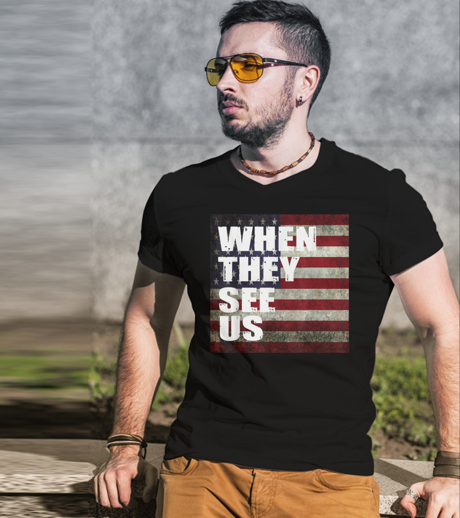 WHEN THEY SEE US American Flag T-Shirt
