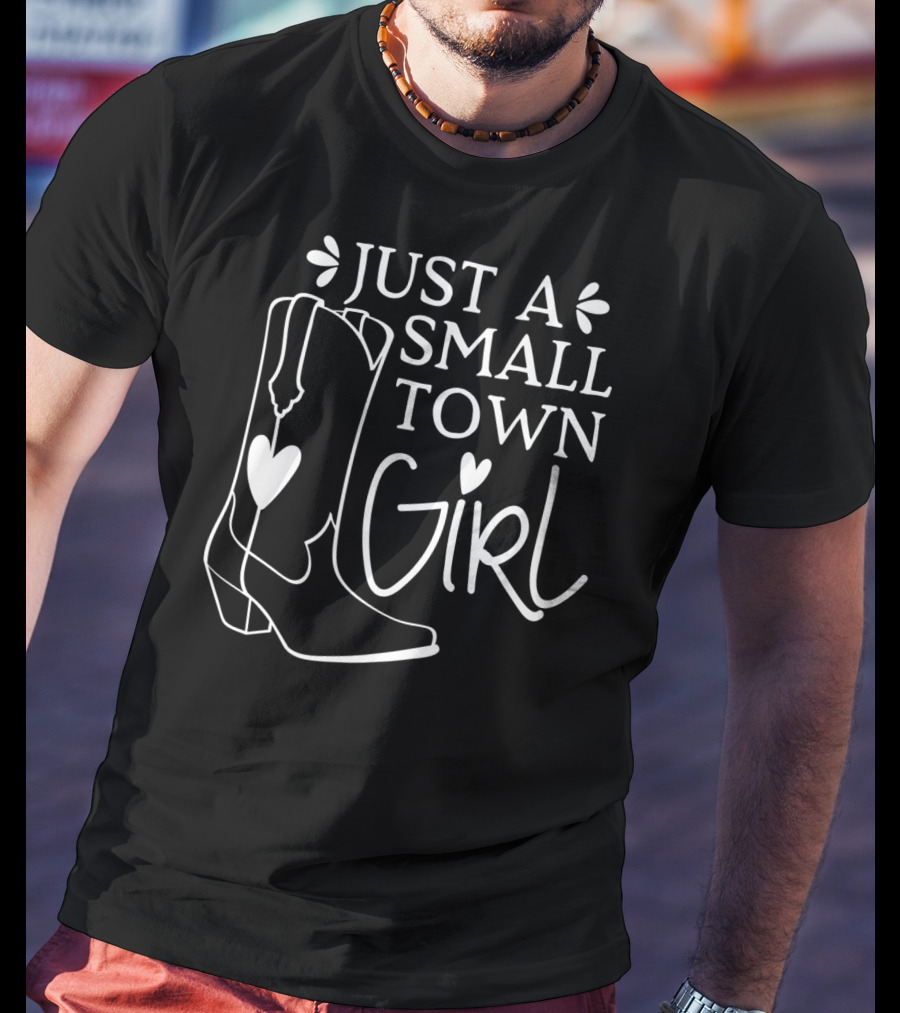 Just A Small Town Girl Cowgirl Cowboy Boots Country Western Horse P3 T-Shirt