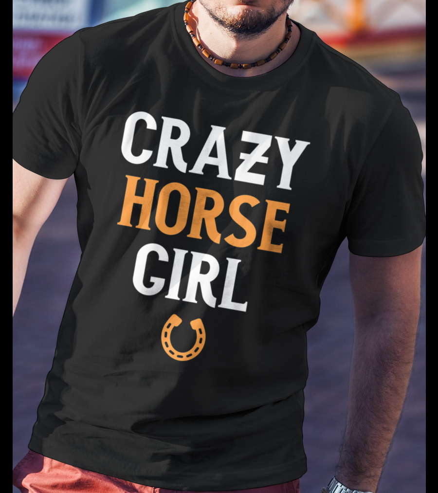 CRAZY HORSE GIRL Funny Horse Lover Horseshoe T-Shirt
