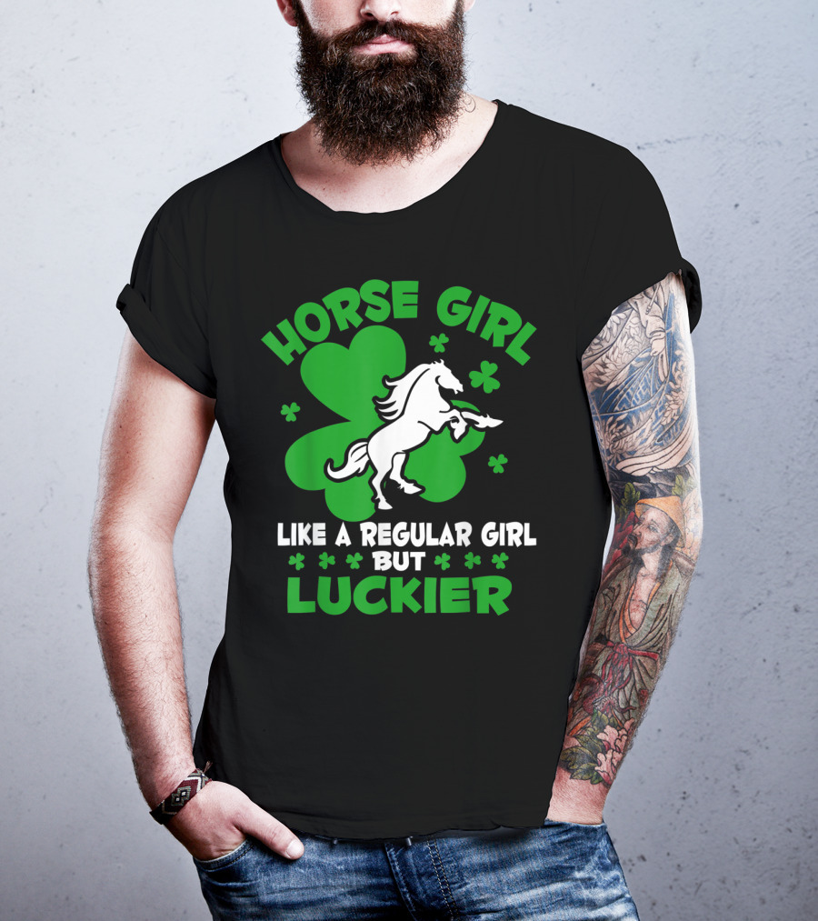 Horse Girl Like A Regular Girl But Luckier St Patrick's Day T-Shirt