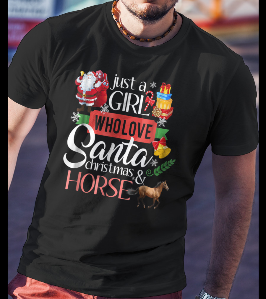 Just A Girl Who Loves Santa Christmas And Horse T-Shirt