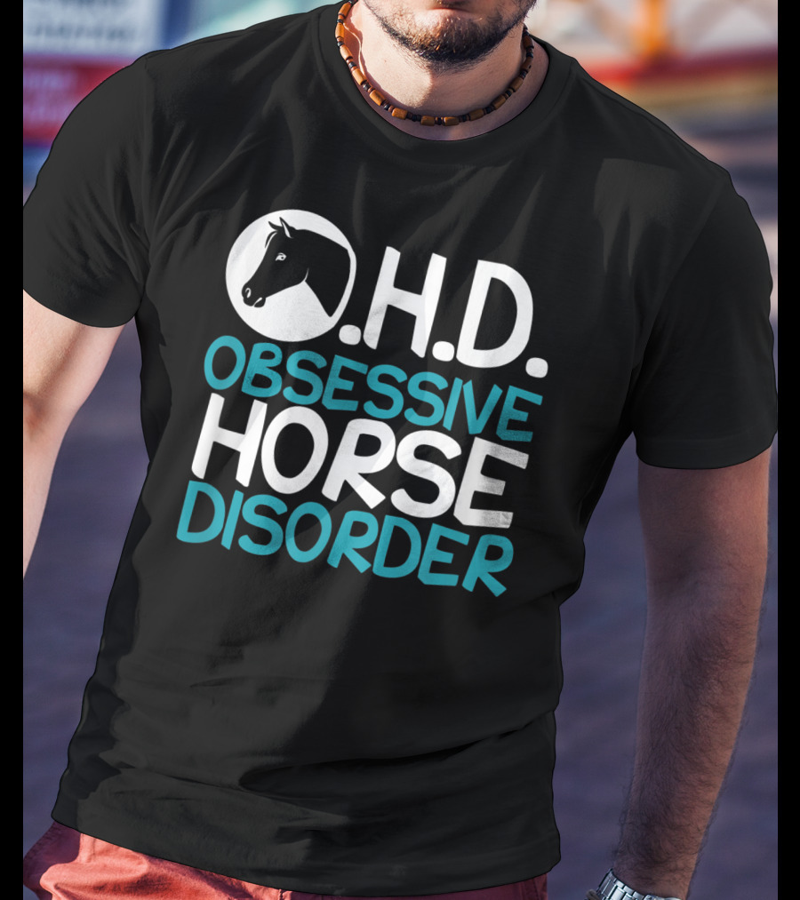 O.H.D. Obsessive Horse Disorder Humor T-Shirt
