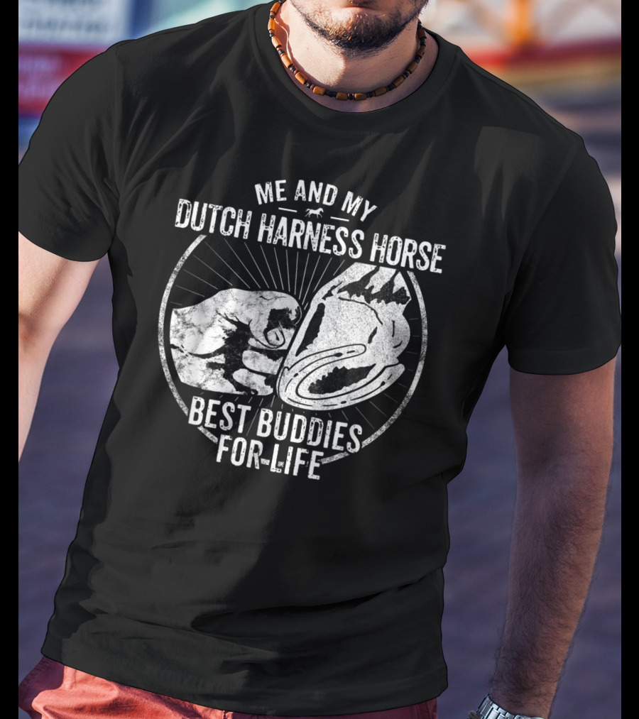 Me And My Dutch Harness Horse Best Buddies For Life T-Shirt