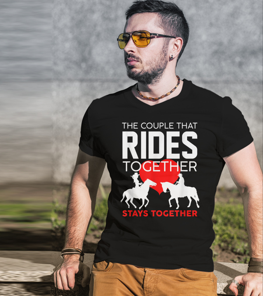 The Couple That Rides Together Stays Together Cute Horse Lover T-Shirt