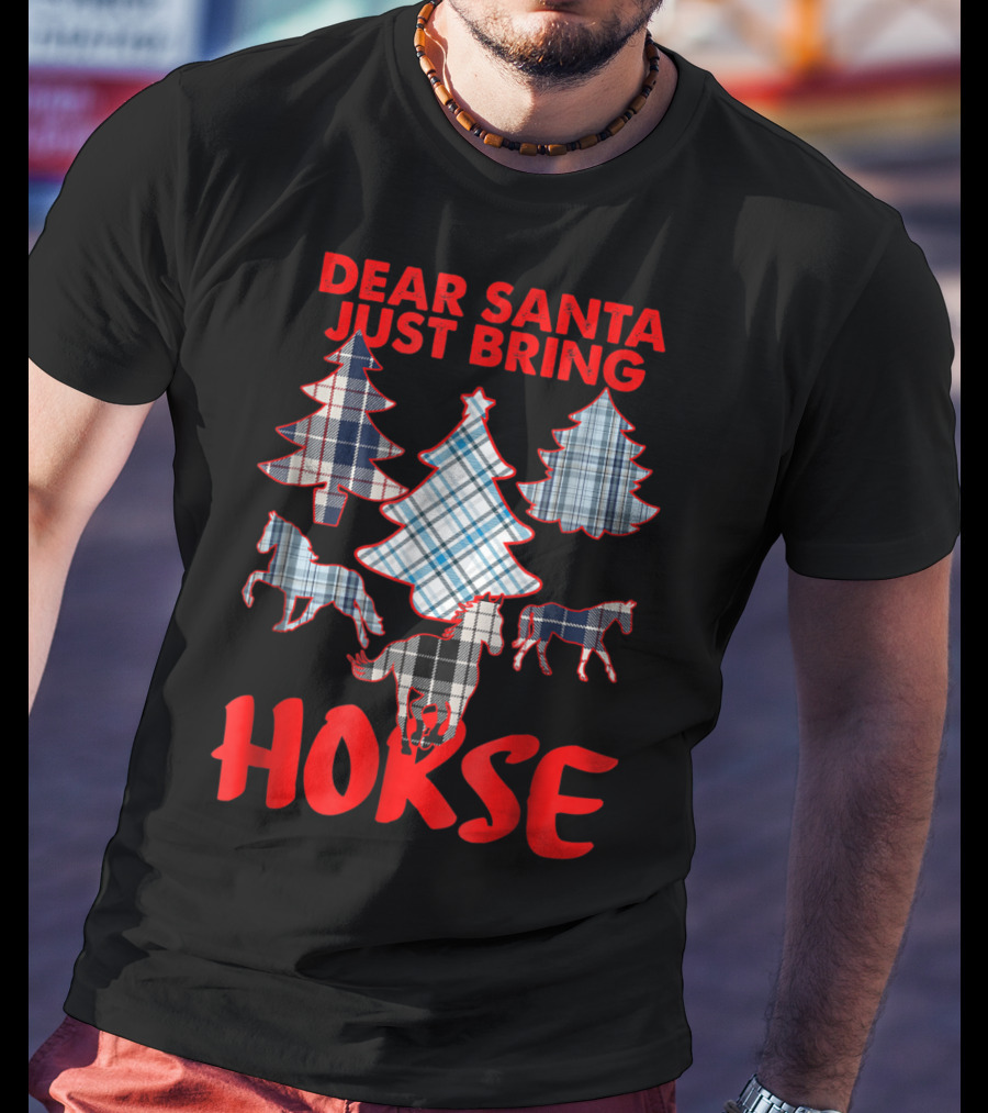 Dear Santa Just Bring Horse With Tartan Plaid Trees And Horse T-Shirt