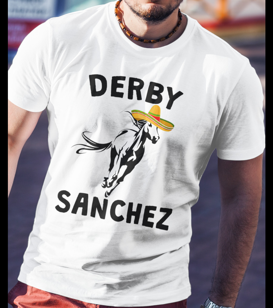 Derby Sanchez Kentucky Horse Race Mexican Sombrero T-Shirt