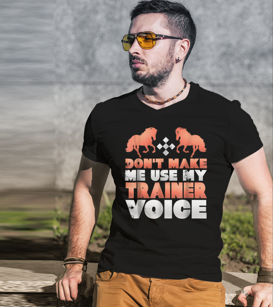 Don't Make Me Use My Horse Trainer Voice With Horse Silhouettes And Diamond T-Shirt